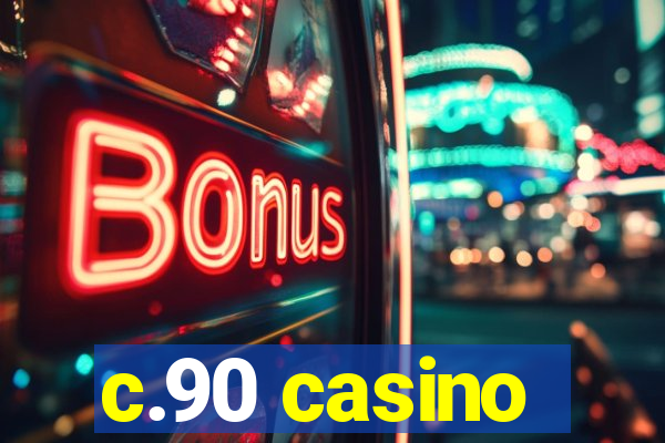 c.90 casino